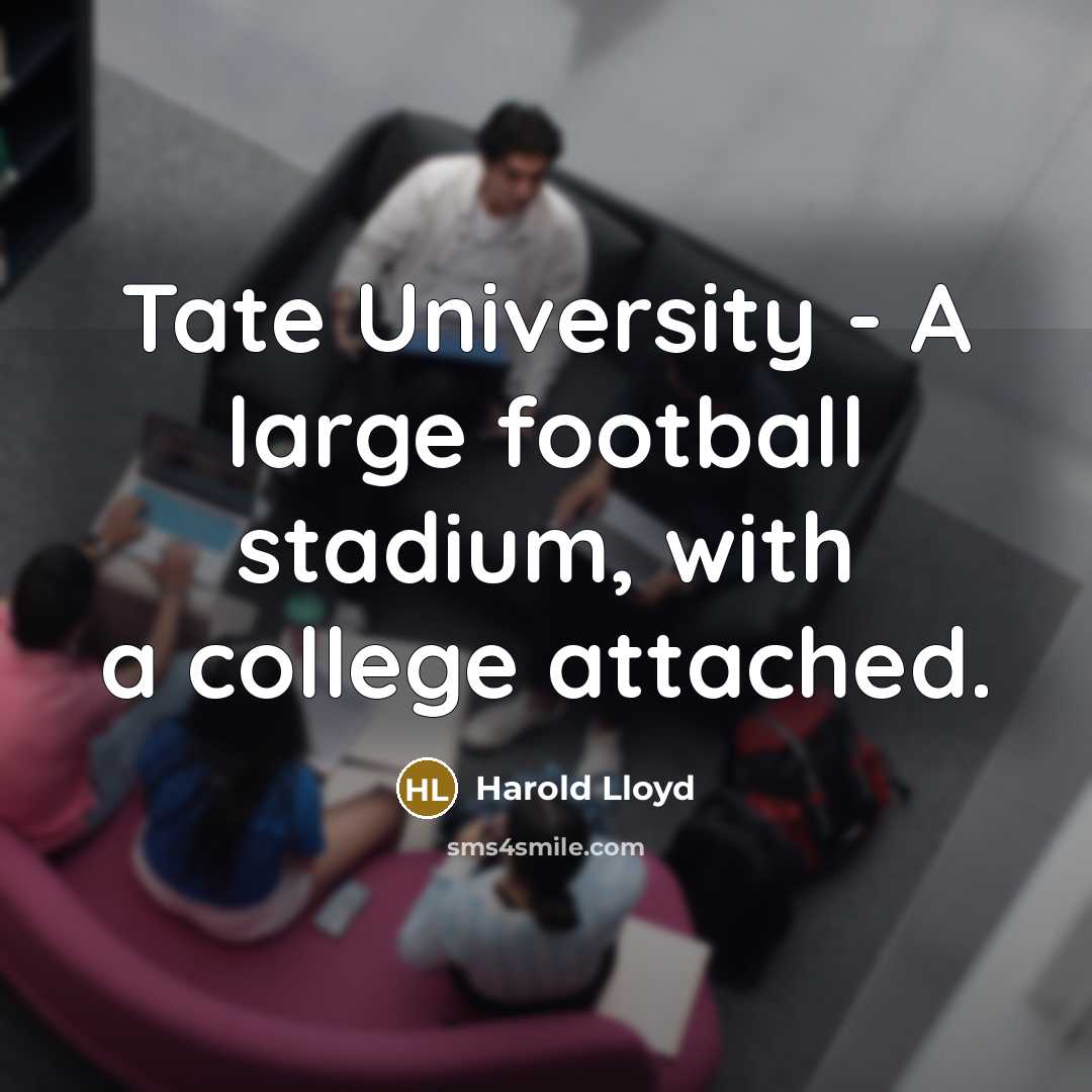 “Tate University - A large football stadium, with a college…” quote by Harold Lloyd