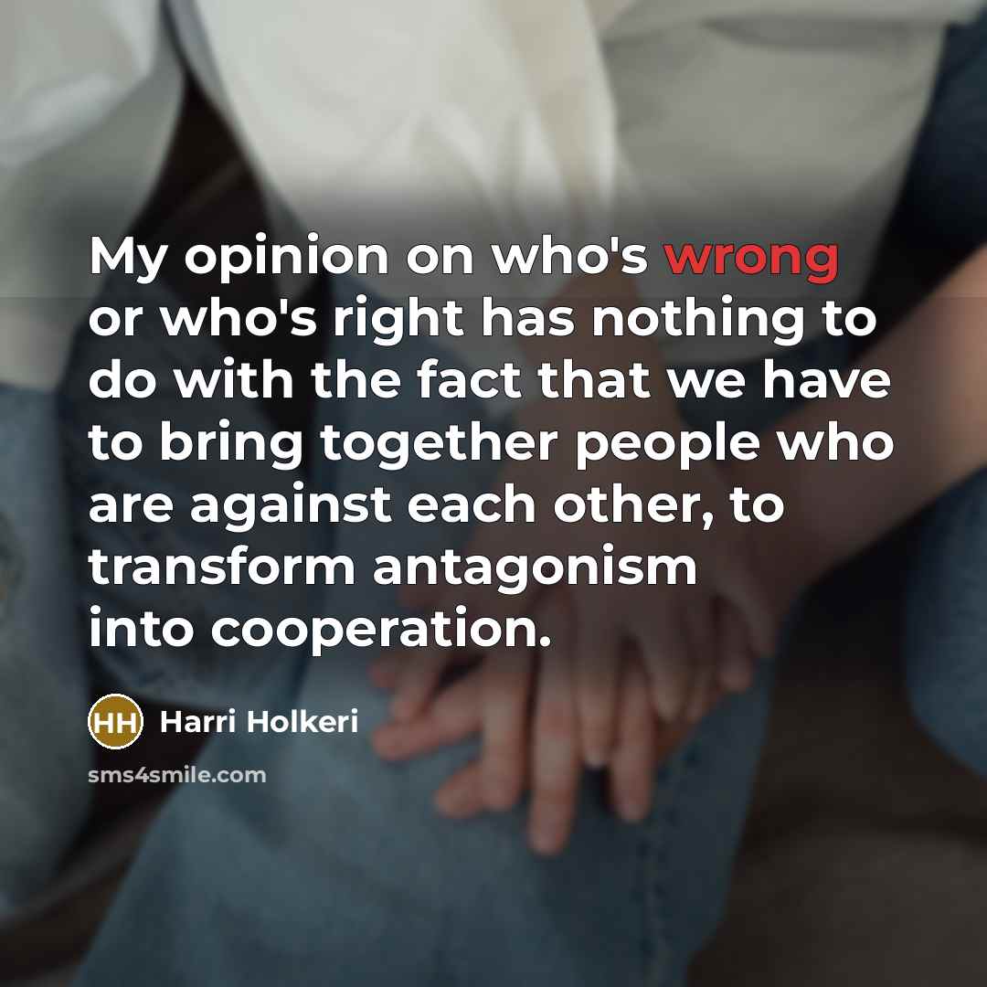 “My opinion on who's wrong or who's right has nothing…” quote by Harri Holkeri