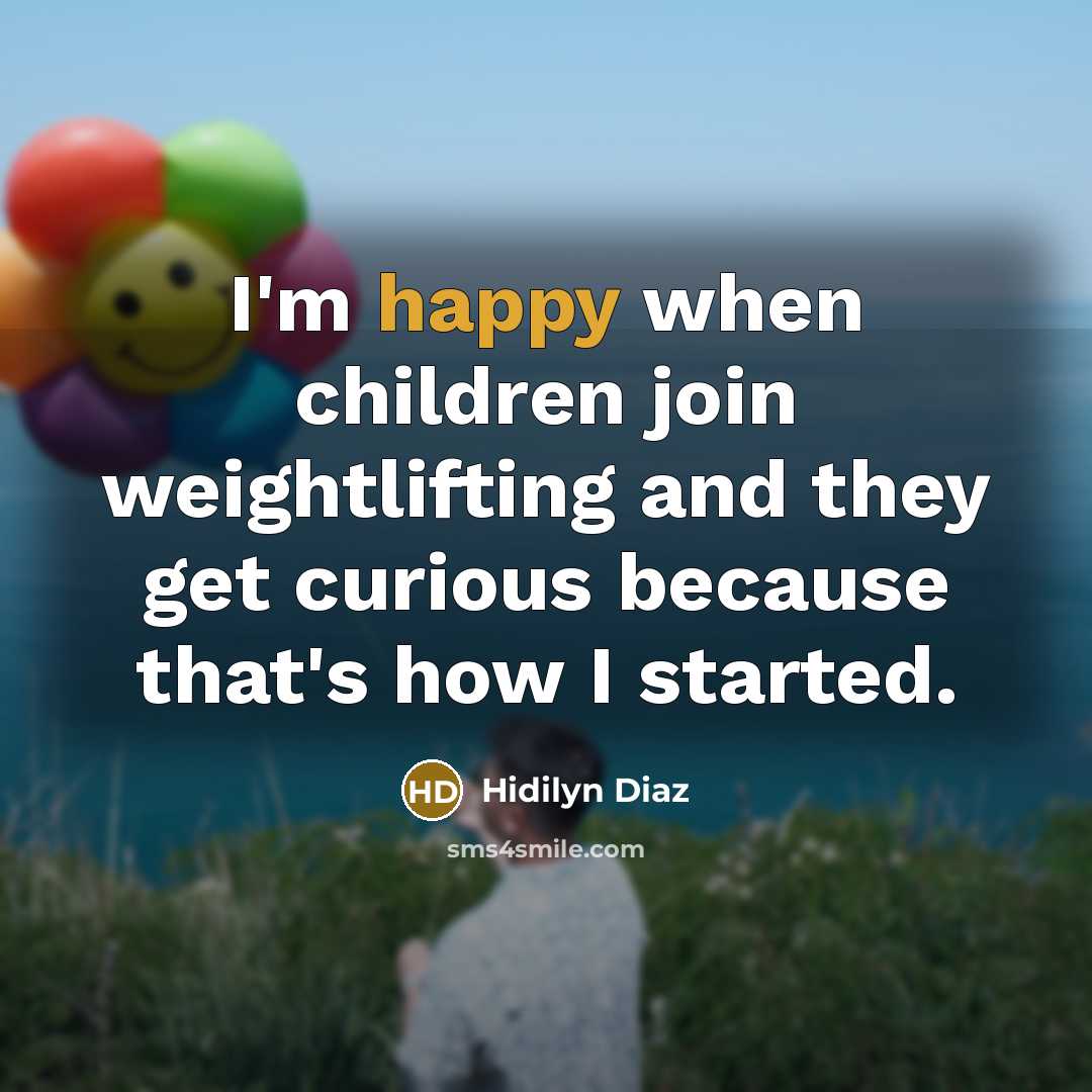 “I'm happy when children join weightlifting and they get curious…” quote by Hidilyn Diaz