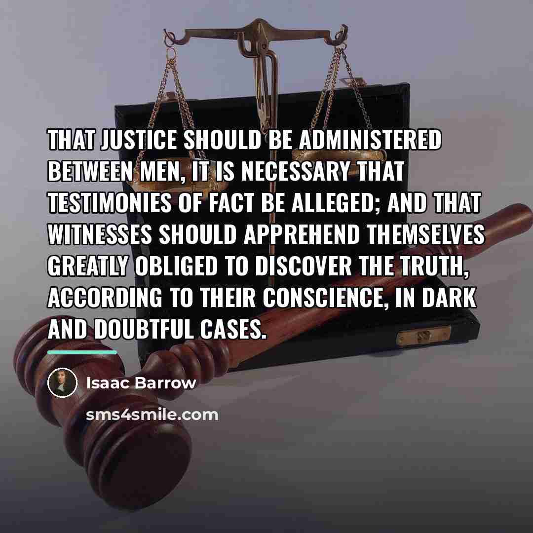 “That justice should be administered between men, it is necessary…” quote by Isaac Barrow