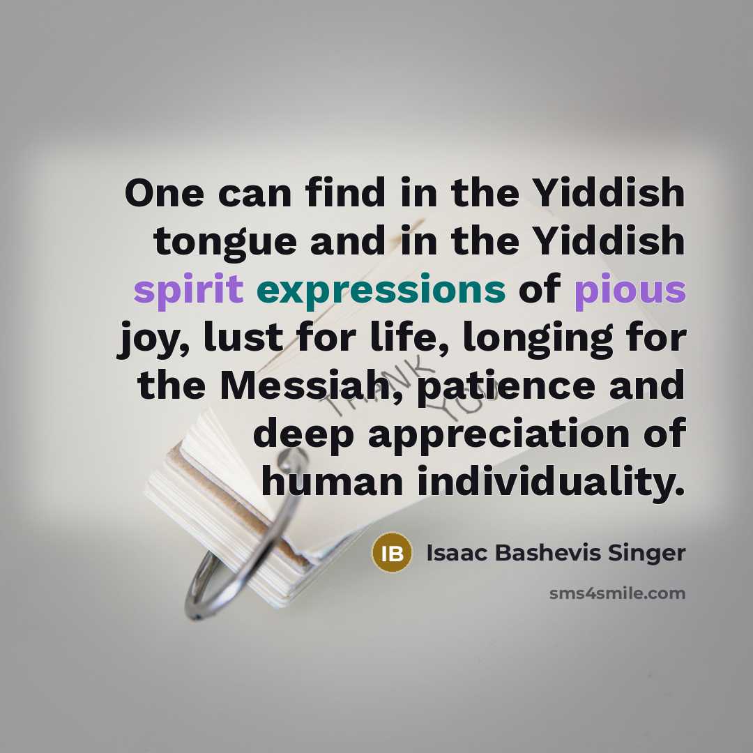 “One can find in the Yiddish tongue and in the…” quote by Isaac Bashevis Singer