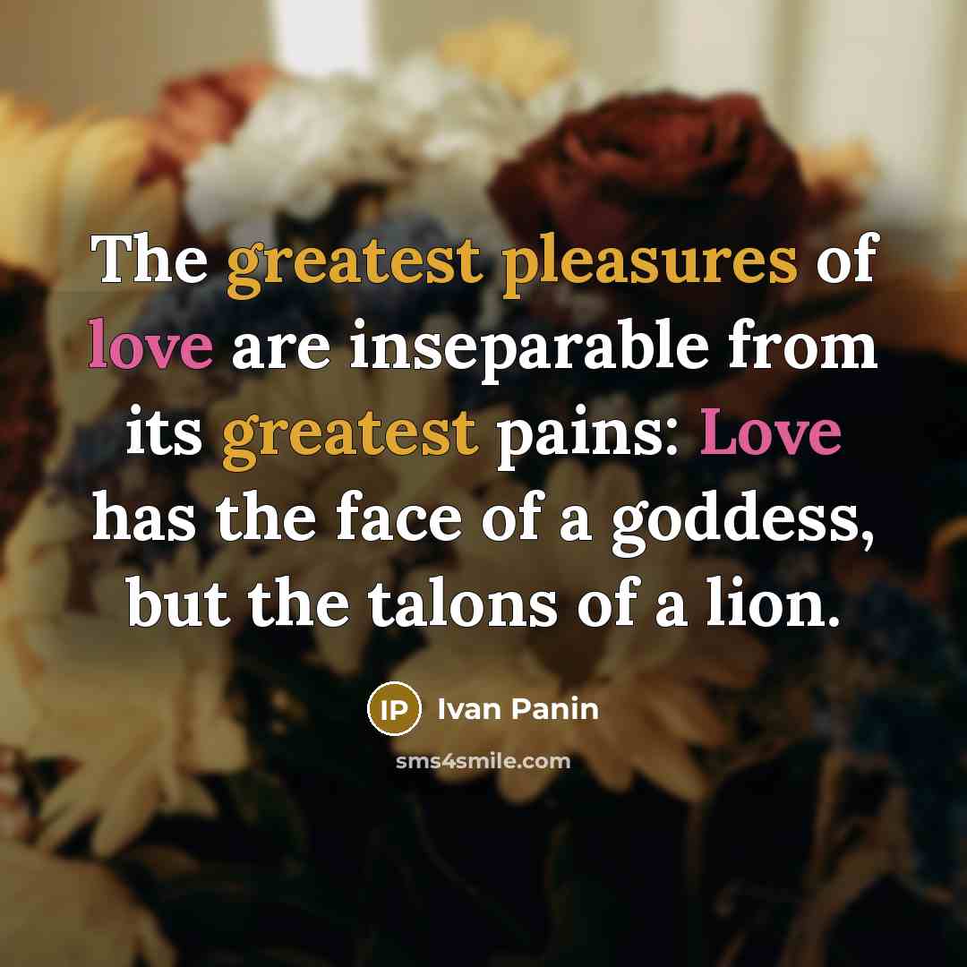 “The greatest pleasures of love are inseparable from its greatest…” quote by Ivan Panin