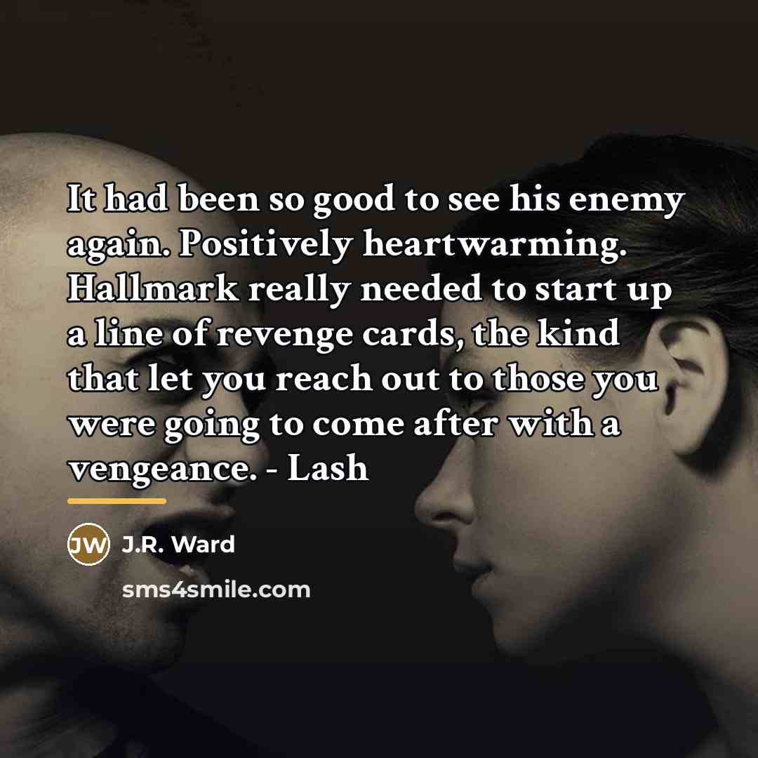 “It had been so good to see his enemy again.…” quote by J.R. Ward