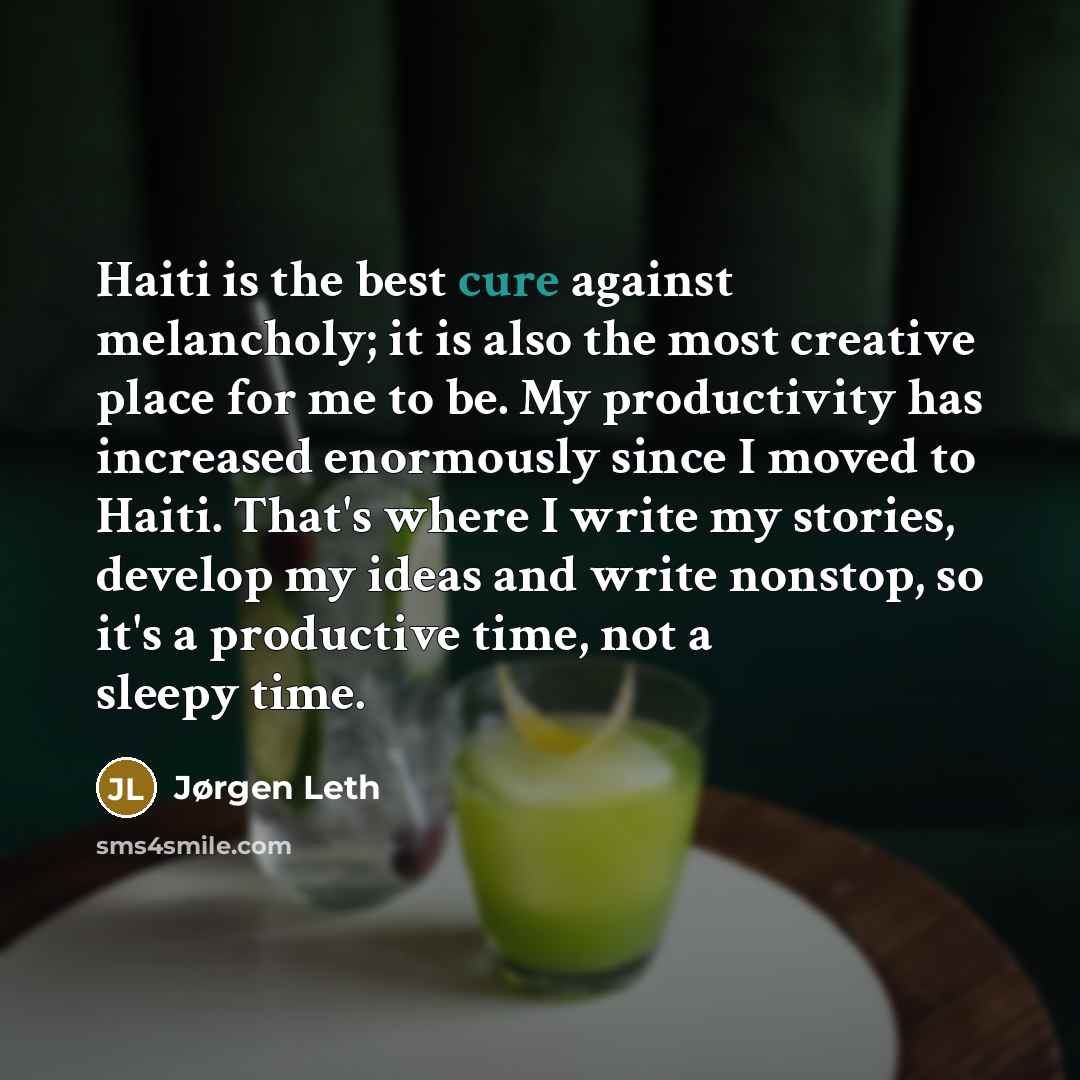 “Haiti is the best cure against melancholy; it is also…” quote by Jørgen Leth