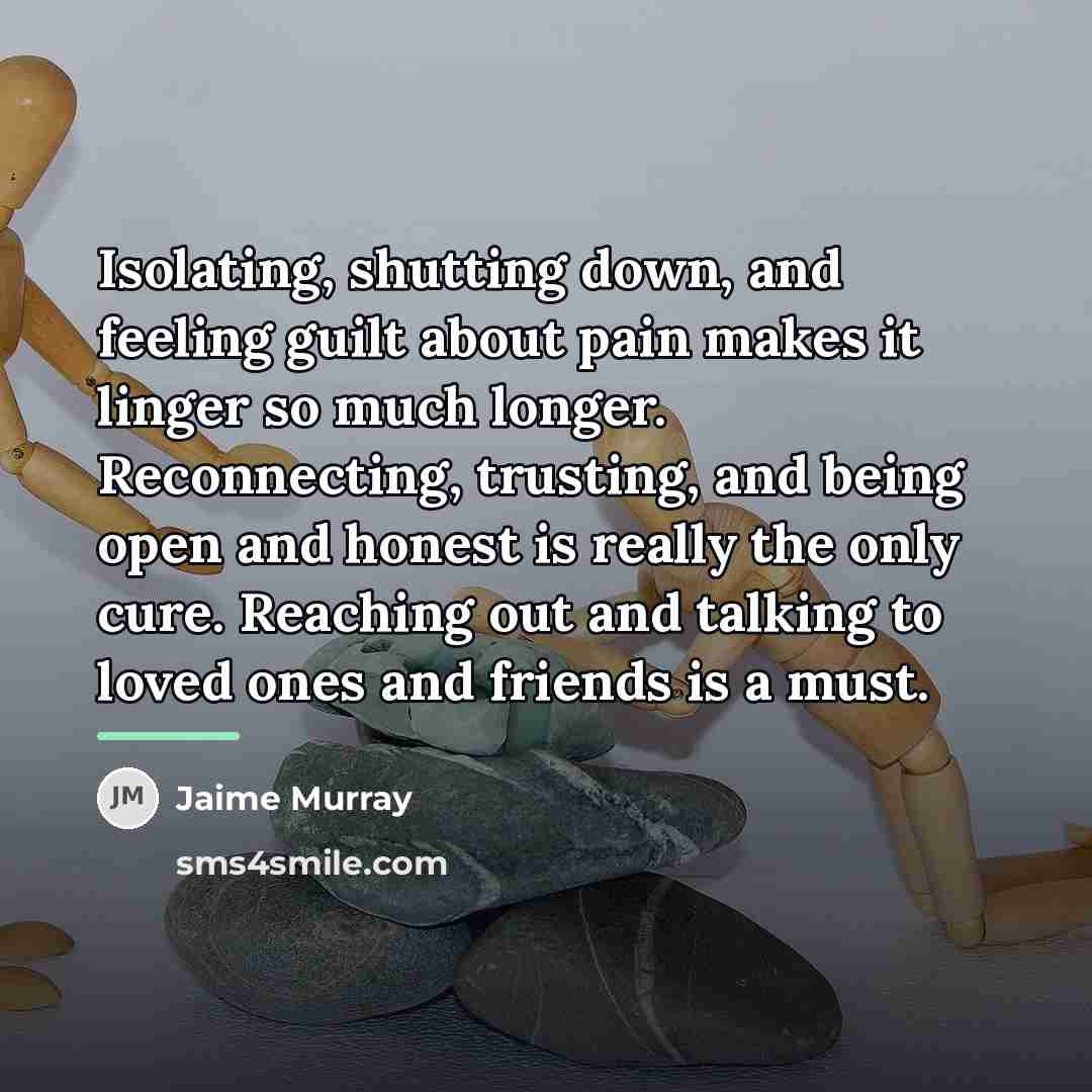 “Isolating, shutting down, and feeling guilt about pain makes it…” quote by Jaime Murray