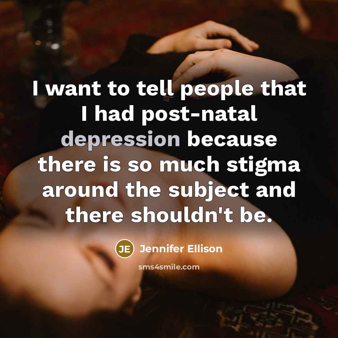 “I want to tell people that I had post-natal depression…” quote by Jennifer Ellison