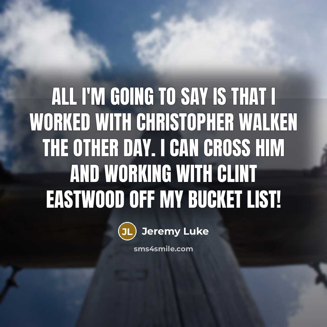 “All I'm going to say is that I worked with…” quote by Jeremy Luke