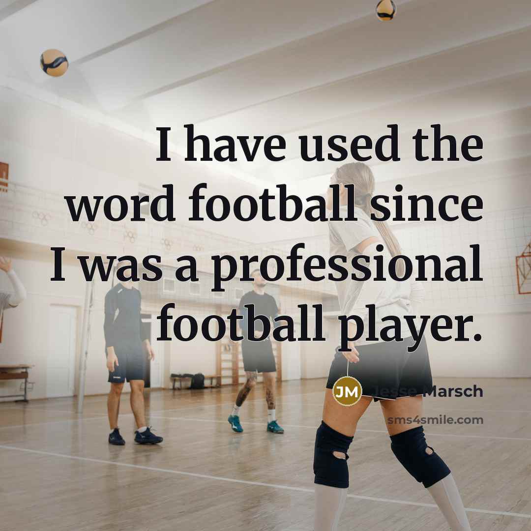 “I have used the word football since I was a…” quote by Jesse Marsch