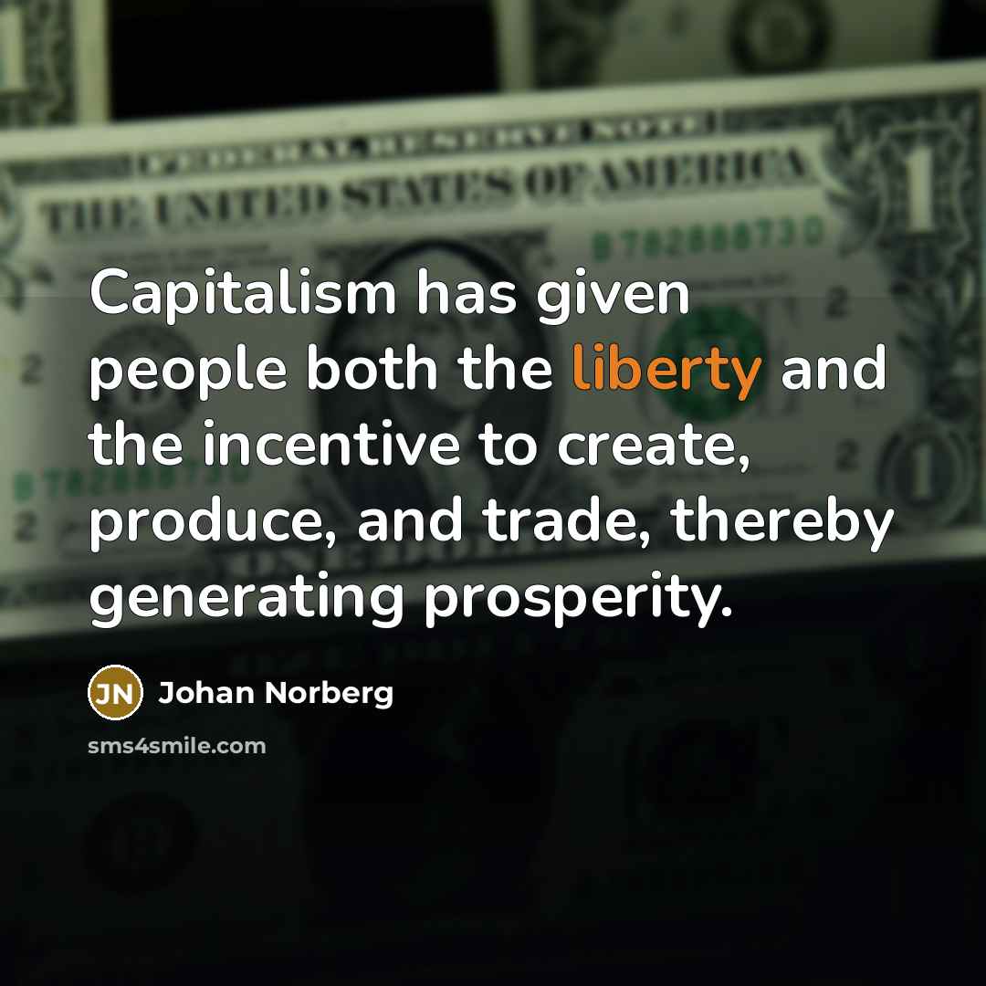 “Capitalism has given people both the liberty and the incentive…” quote by Johan Norberg