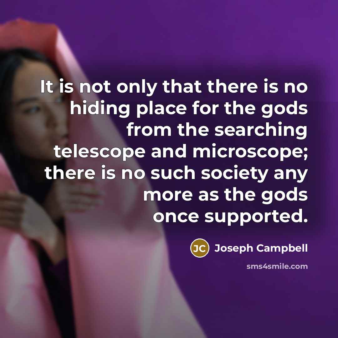 “It is not only that there is no hiding place…” quote by Joseph Campbell