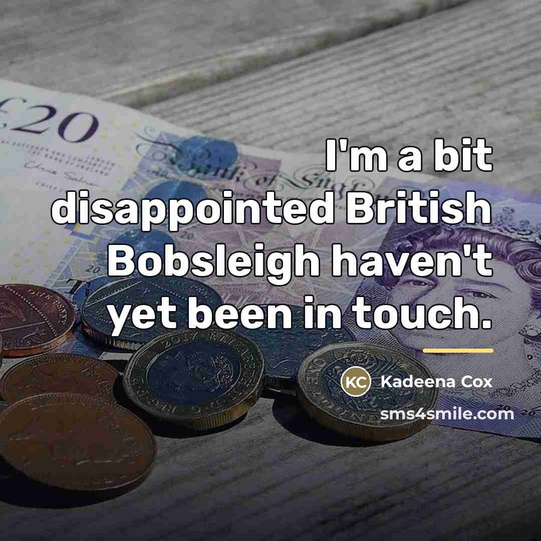 “I'm a bit disappointed British Bobsleigh haven't yet been in…” quote by Kadeena Cox