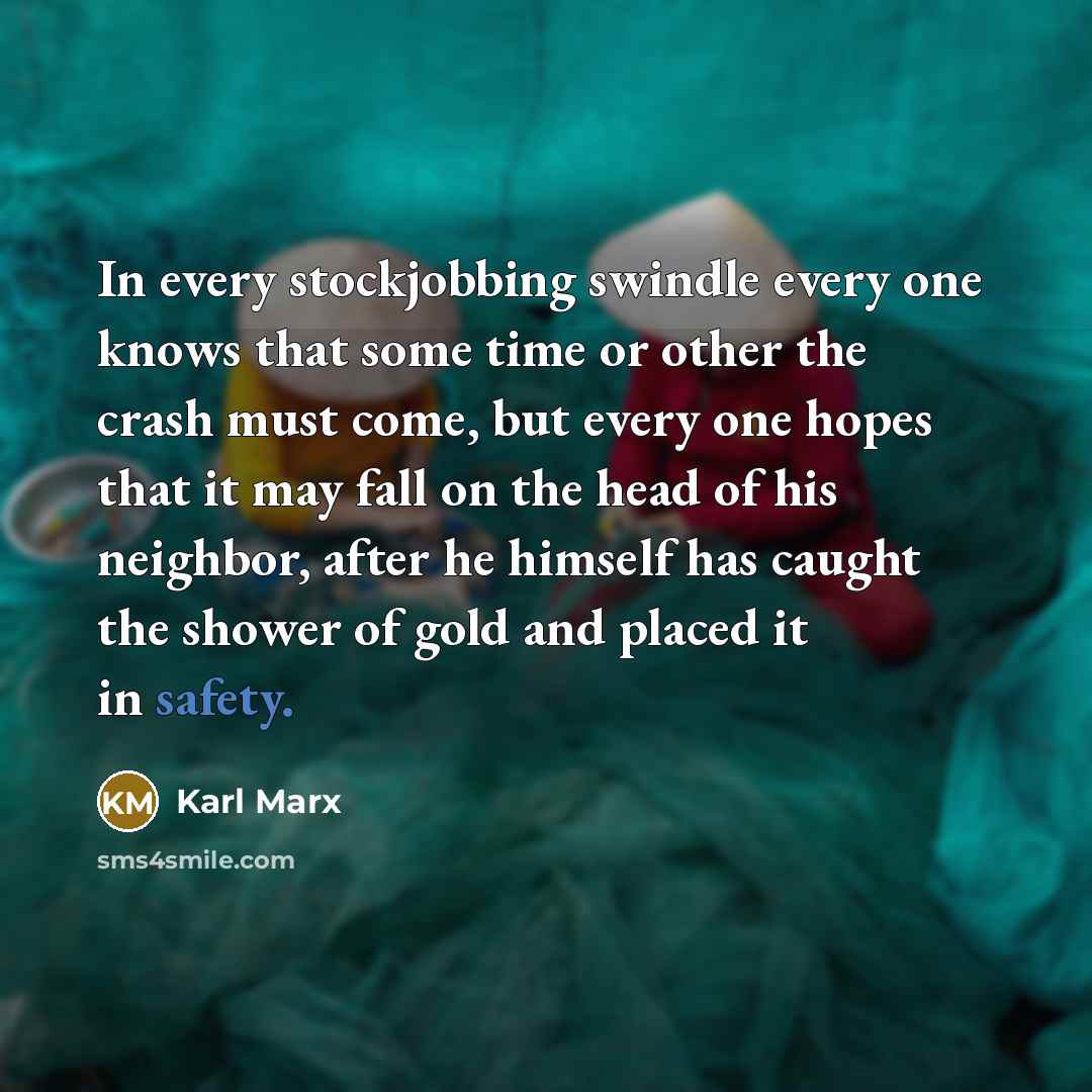 “In every stockjobbing swindle every one knows that some time…” quote by Karl Marx