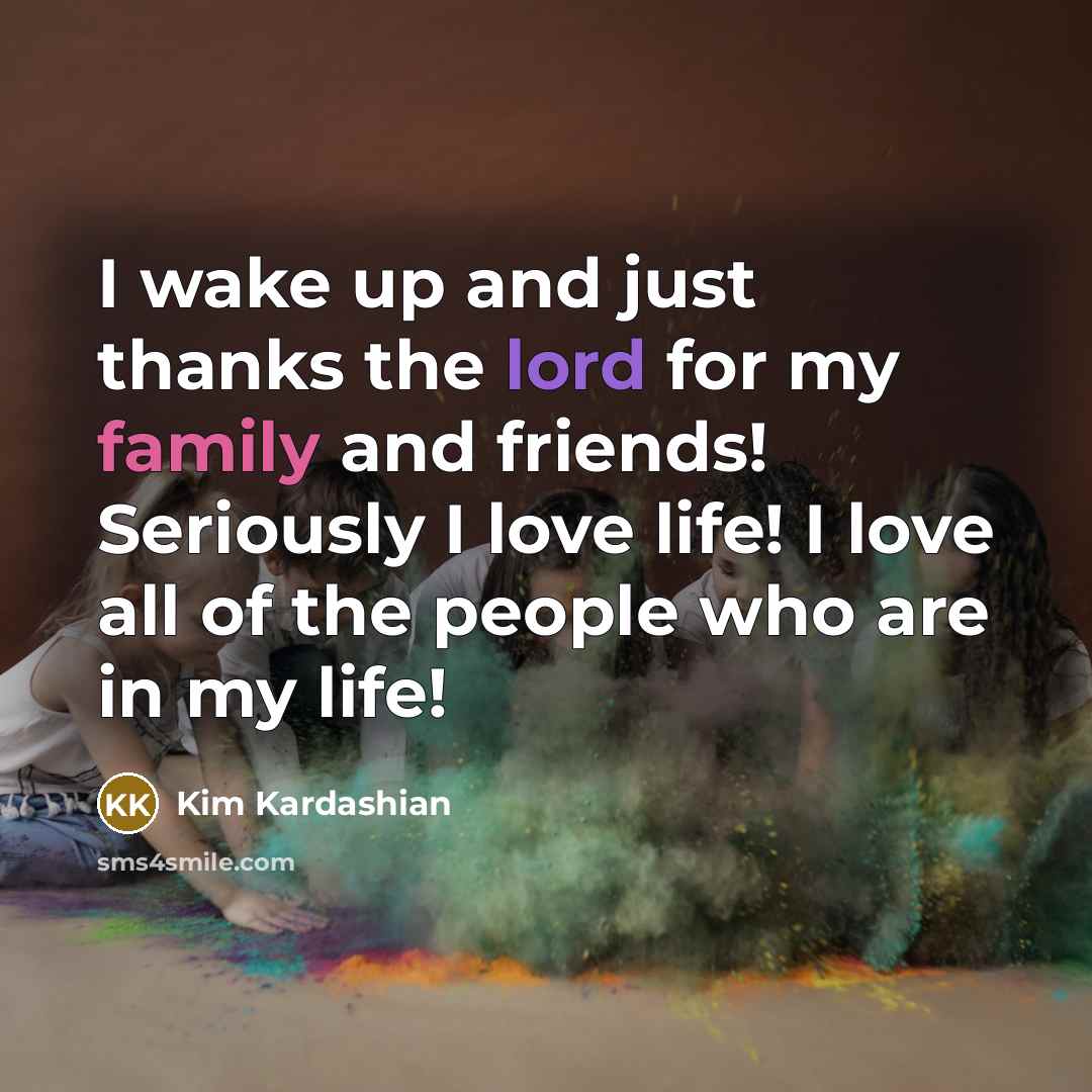 “I wake up and just thanks the lord for my…” quote by Kim Kardashian