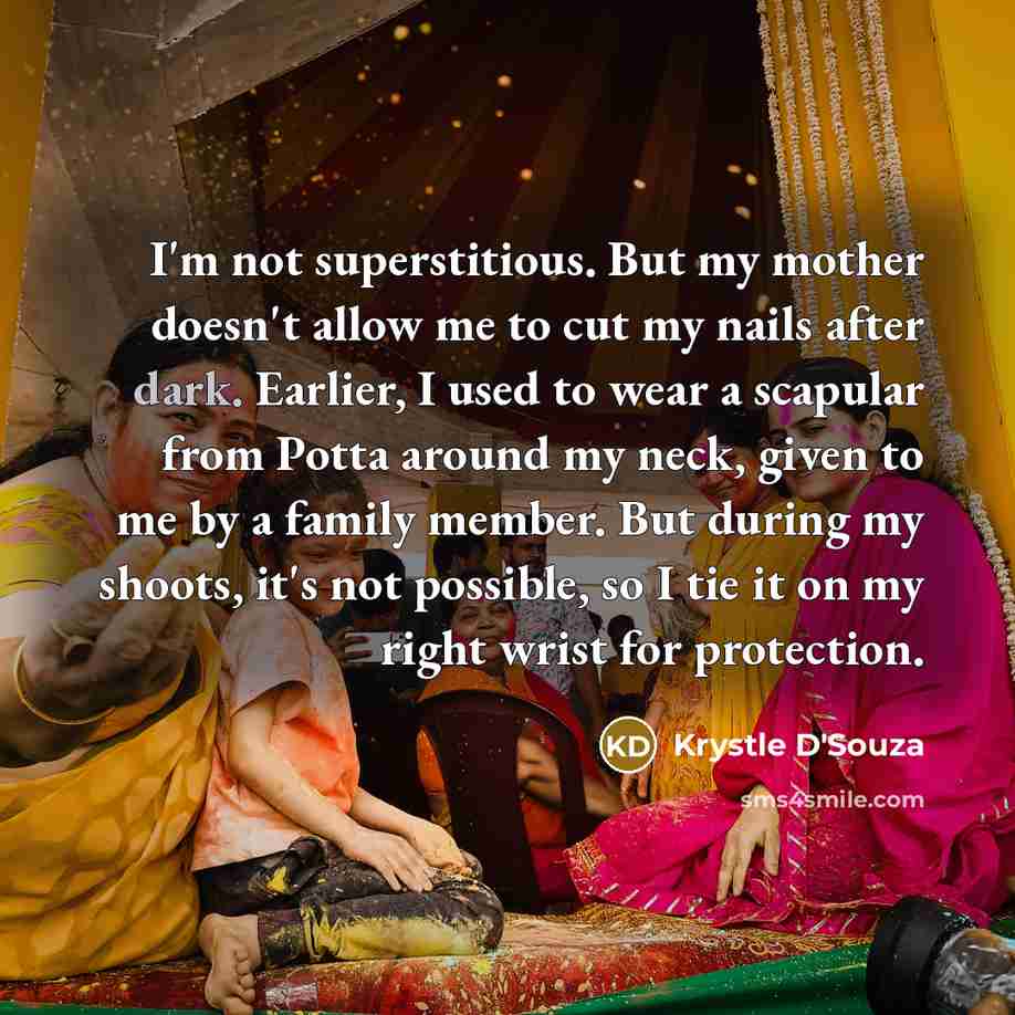“I'm not superstitious. But my mother doesn't allow me to…” quote by Krystle D'Souza