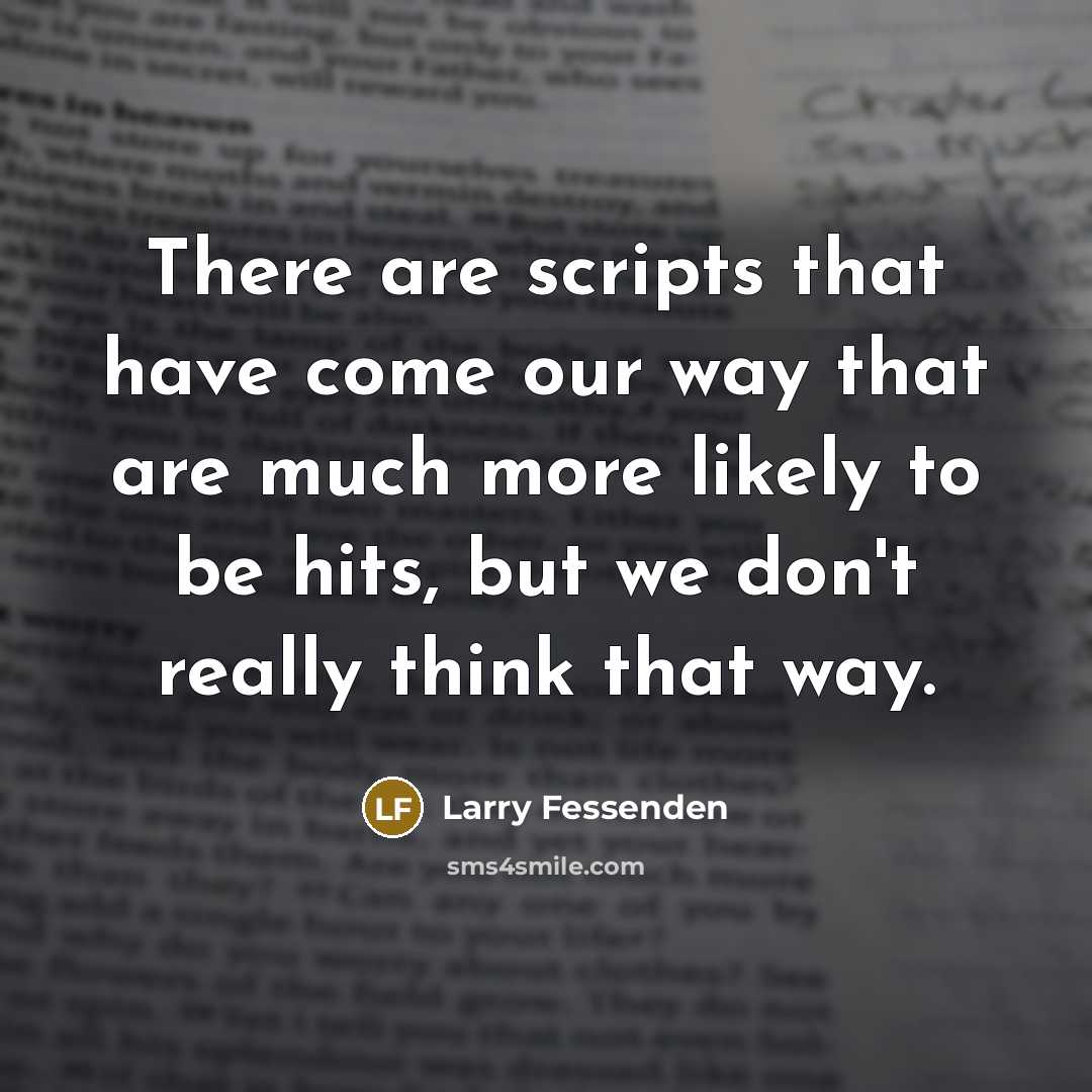 “There are scripts that have come our way that are…” quote by Larry Fessenden