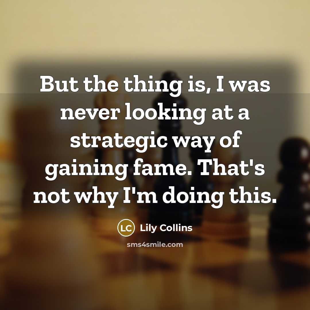 “But the thing is, I was never looking at a…” quote by Lily Collins