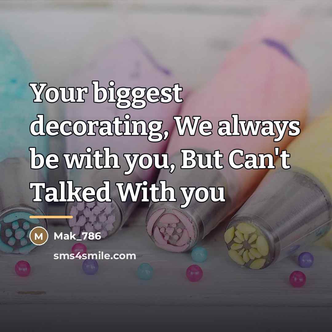“Your biggest decorating, We always be with you, But Can't…” quote by Mak_786