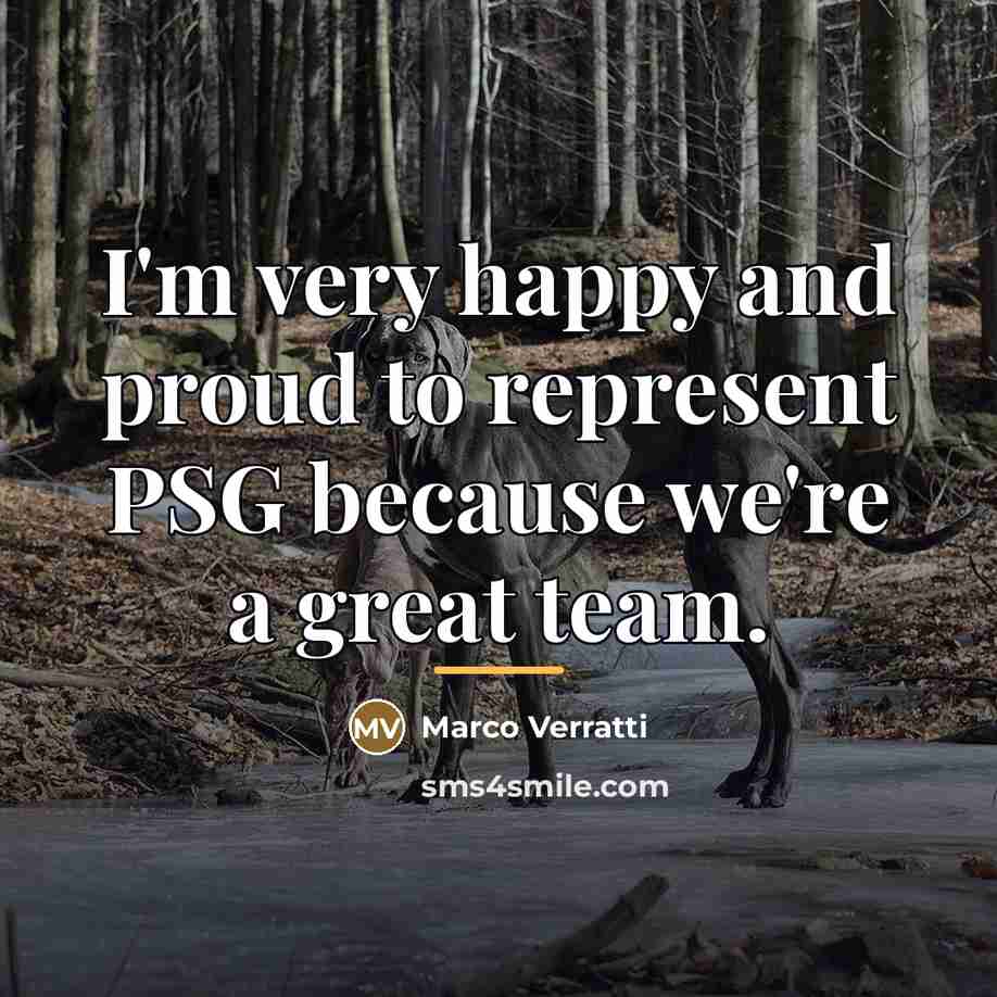 “I'm very happy and proud to represent PSG because we're…” quote by Marco Verratti