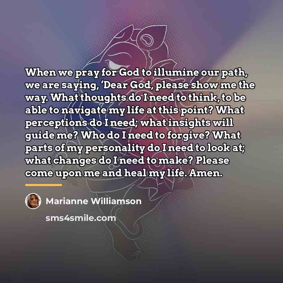 “When we pray for God to illumine our path, we…” quote by Marianne Williamson