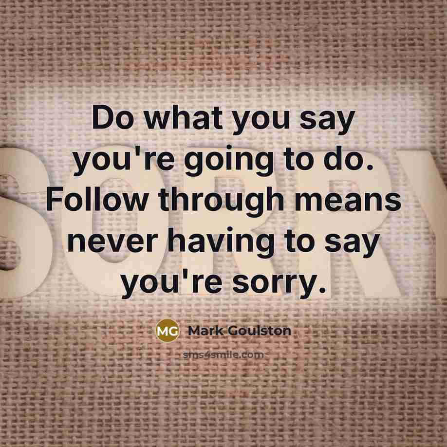 “Do what you say you're going to do. Follow through…” quote by Mark Goulston