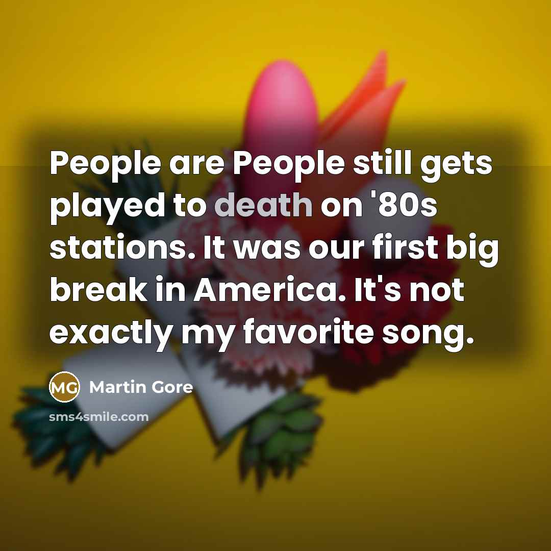 “People are People still gets played to death on '80s…” quote by Martin Gore