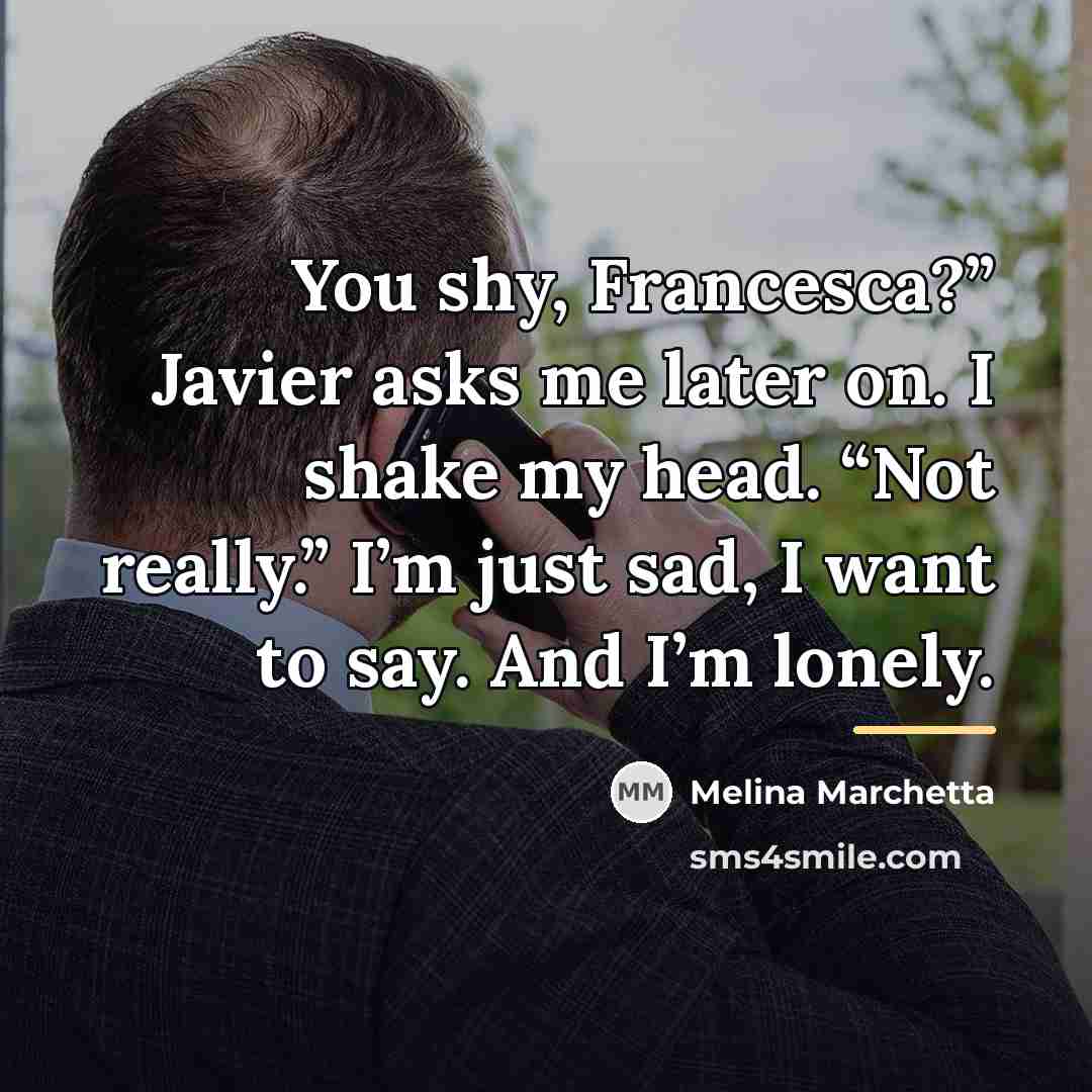 “You shy, Francesca?” Javier asks me later on. I shake…” quote by Melina Marchetta
