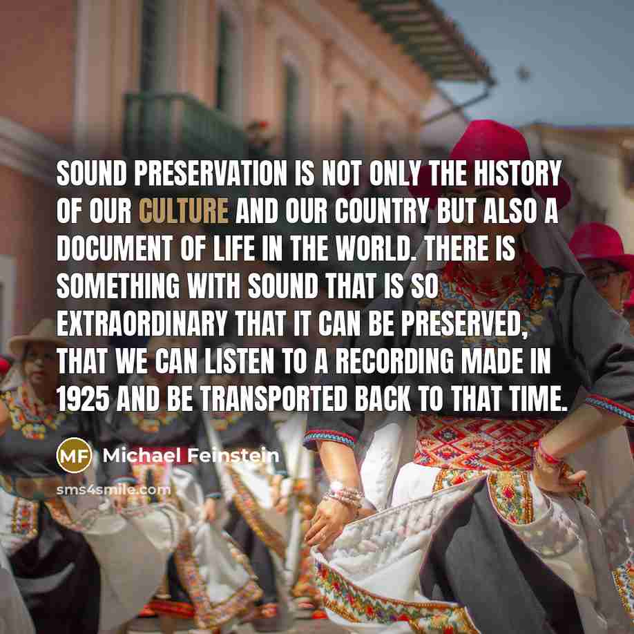 “Sound preservation is not only the history of our culture…” quote by Michael Feinstein