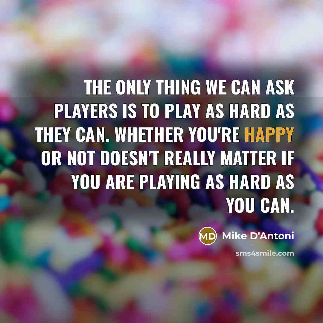 “The only thing we can ask players is to play…” quote by Mike D'Antoni