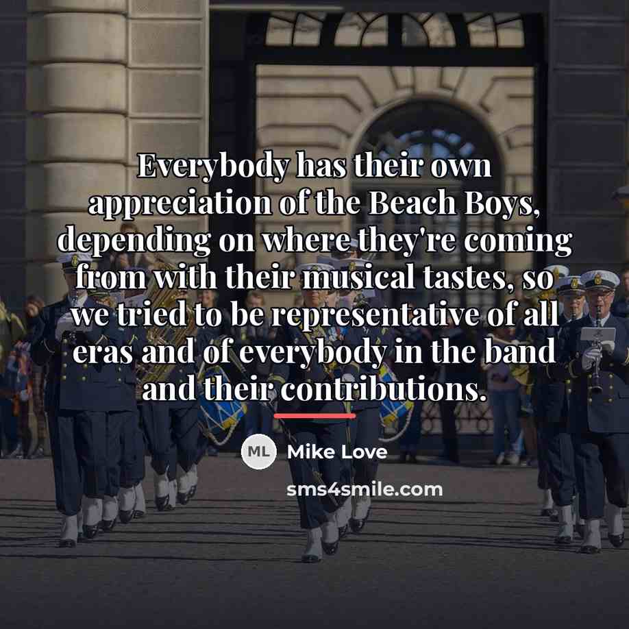 “Everybody has their own appreciation of the Beach Boys, depending…” quote by Mike Love