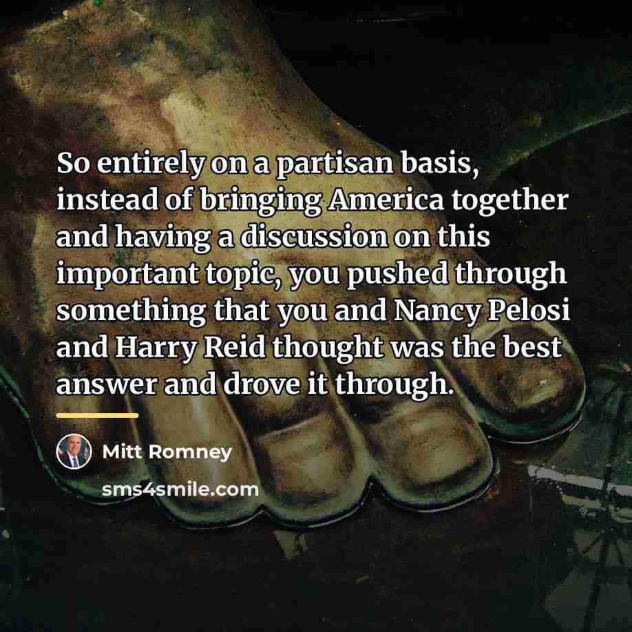 “So entirely on a partisan basis, instead of bringing America…” quote by Mitt Romney