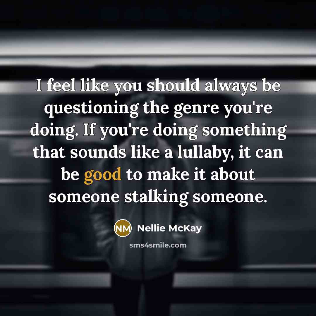 “I feel like you should always be questioning the genre…” quote by Nellie McKay