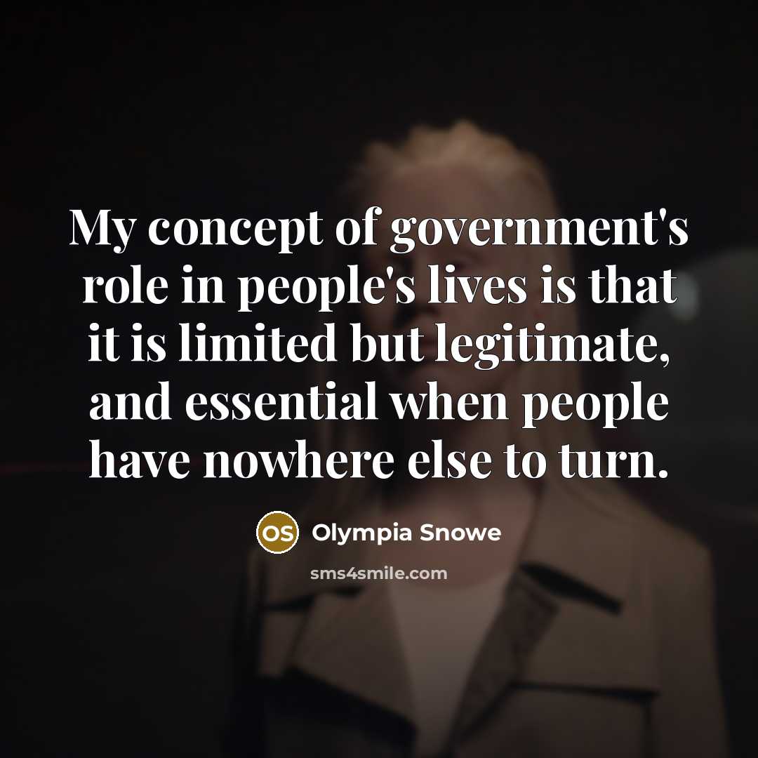 “My concept of government's role in people's lives is that…” quote by Olympia Snowe