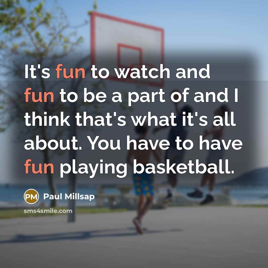 “It's fun to watch and fun to be a part…” quote by Paul Millsap