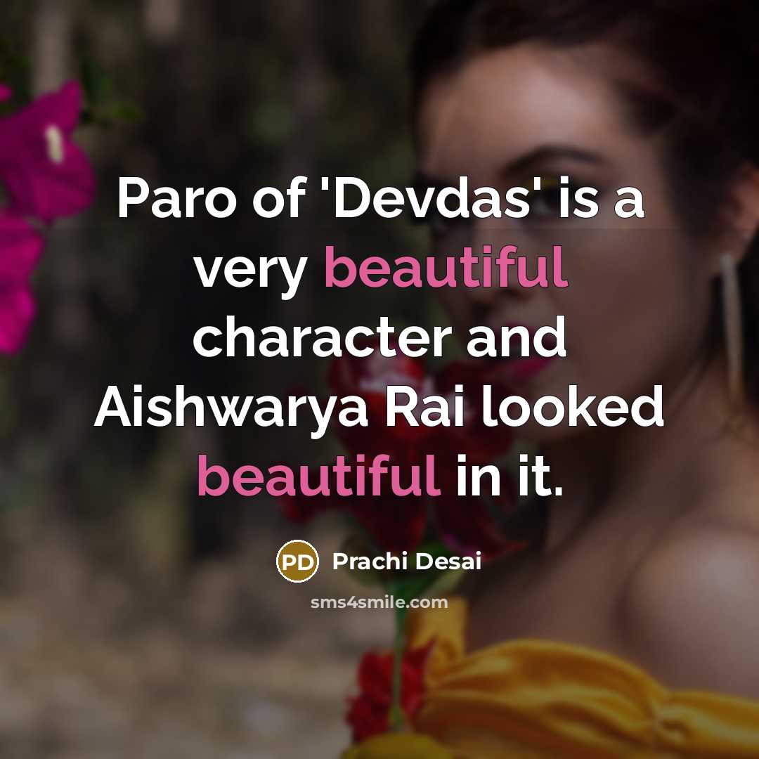 “Paro of 'Devdas' is a very beautiful character and Aishwarya…” quote by Prachi Desai