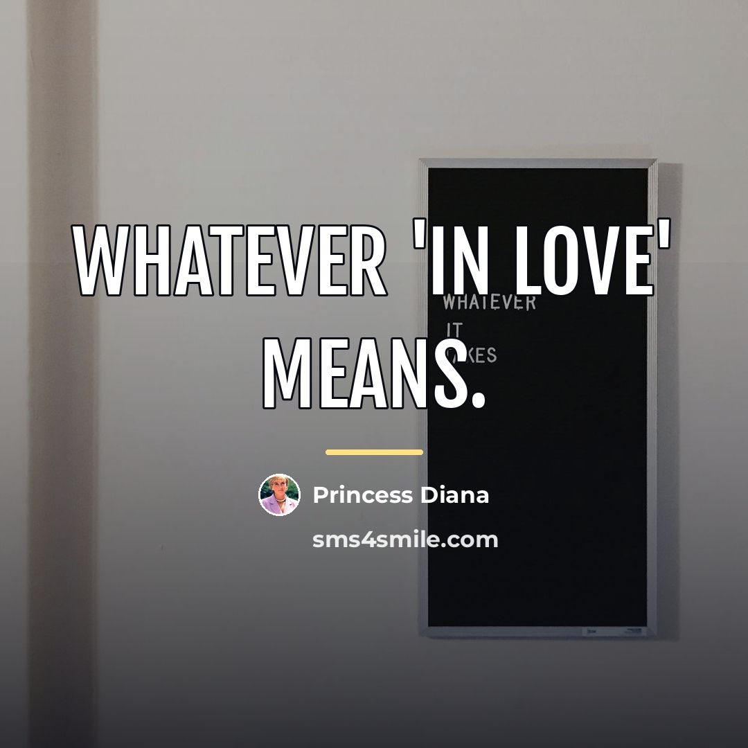 “Whatever 'in love' means.…” quote by Princess Diana