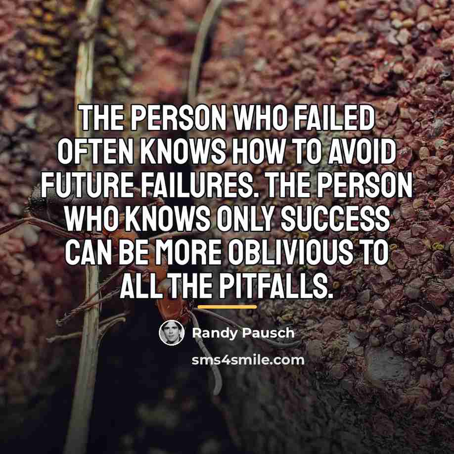 “The person who failed often knows how to avoid future…” quote by Randy Pausch