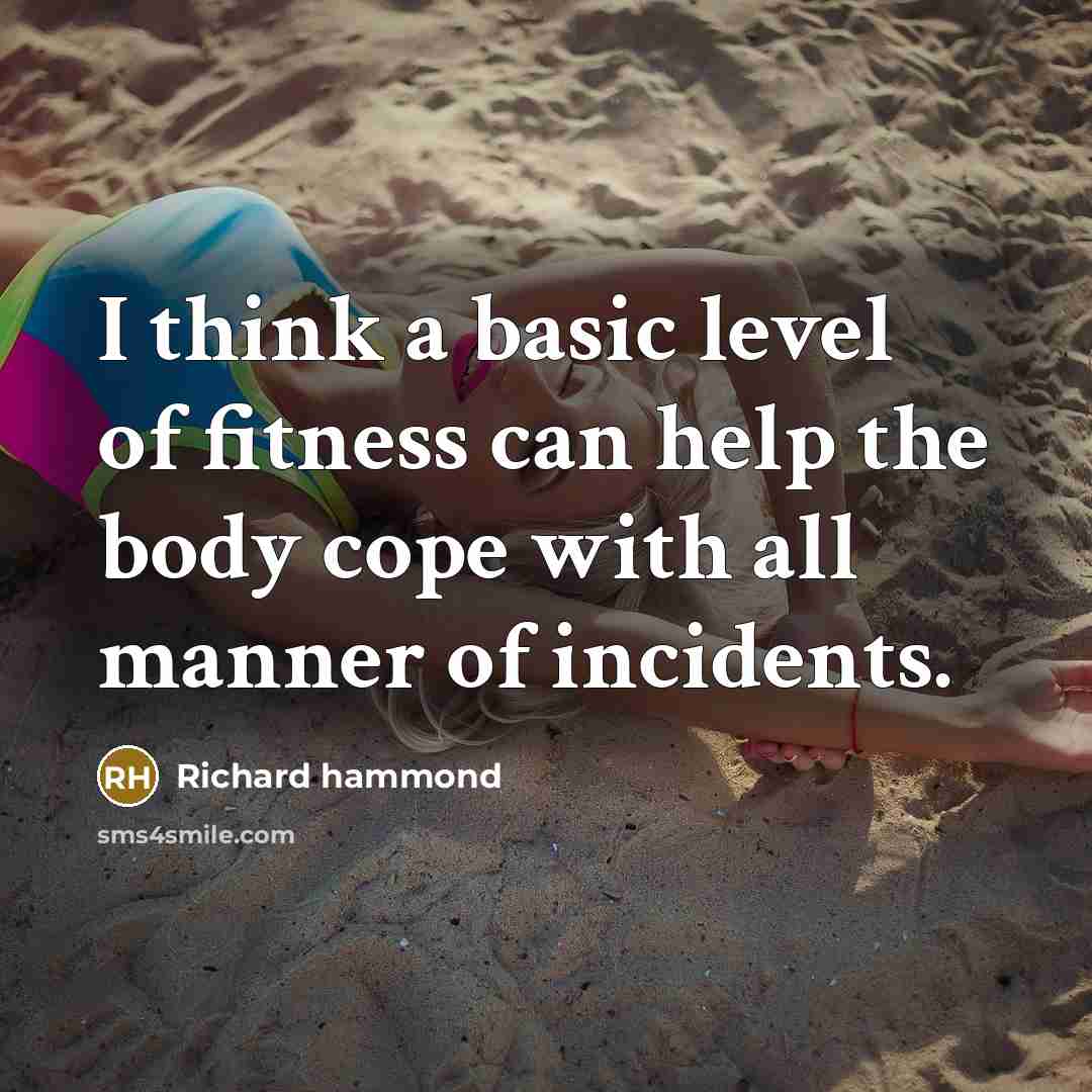 “I think a basic level of fitness can help the…” quote by Richard Hammond