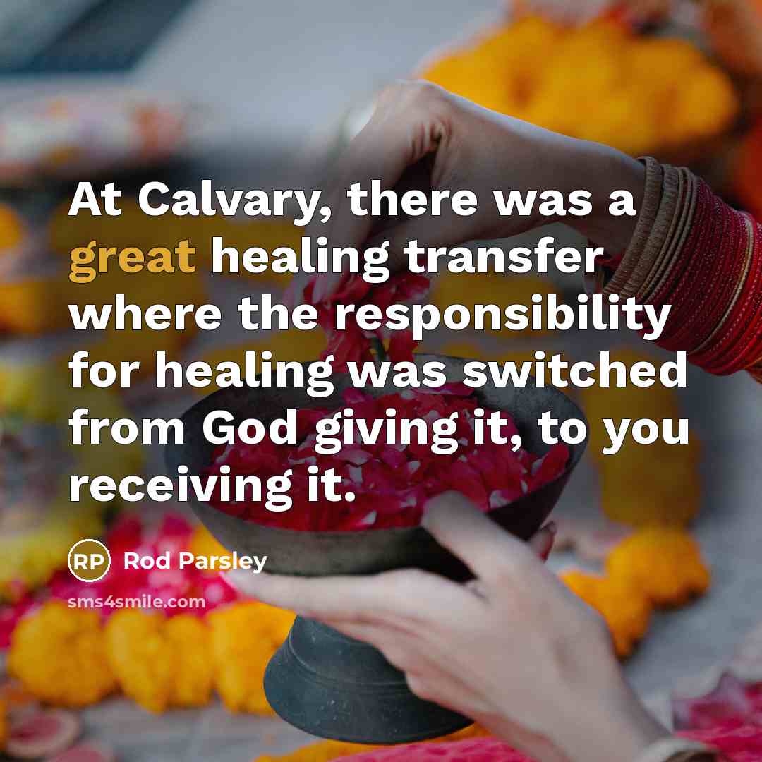 “At Calvary, there was a great healing transfer where the…” quote by Rod Parsley