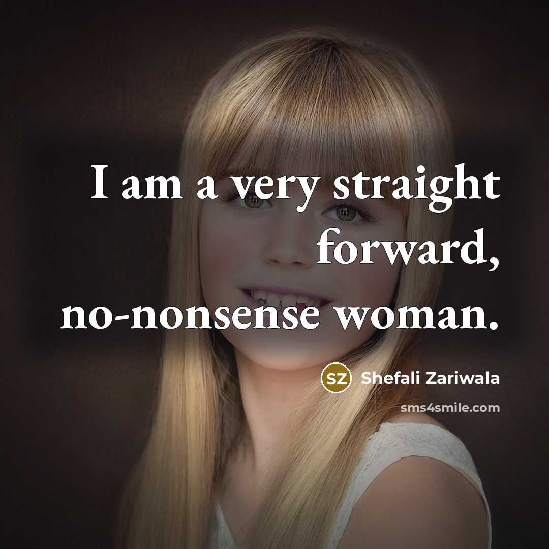 “I am a very straight forward, no-nonsense woman.…” quote by Shefali Zariwala