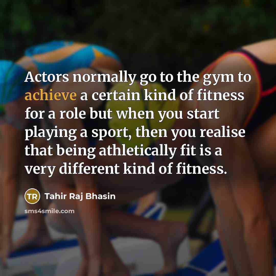 “Actors normally go to the gym to achieve a certain…” quote by Tahir Raj Bhasin