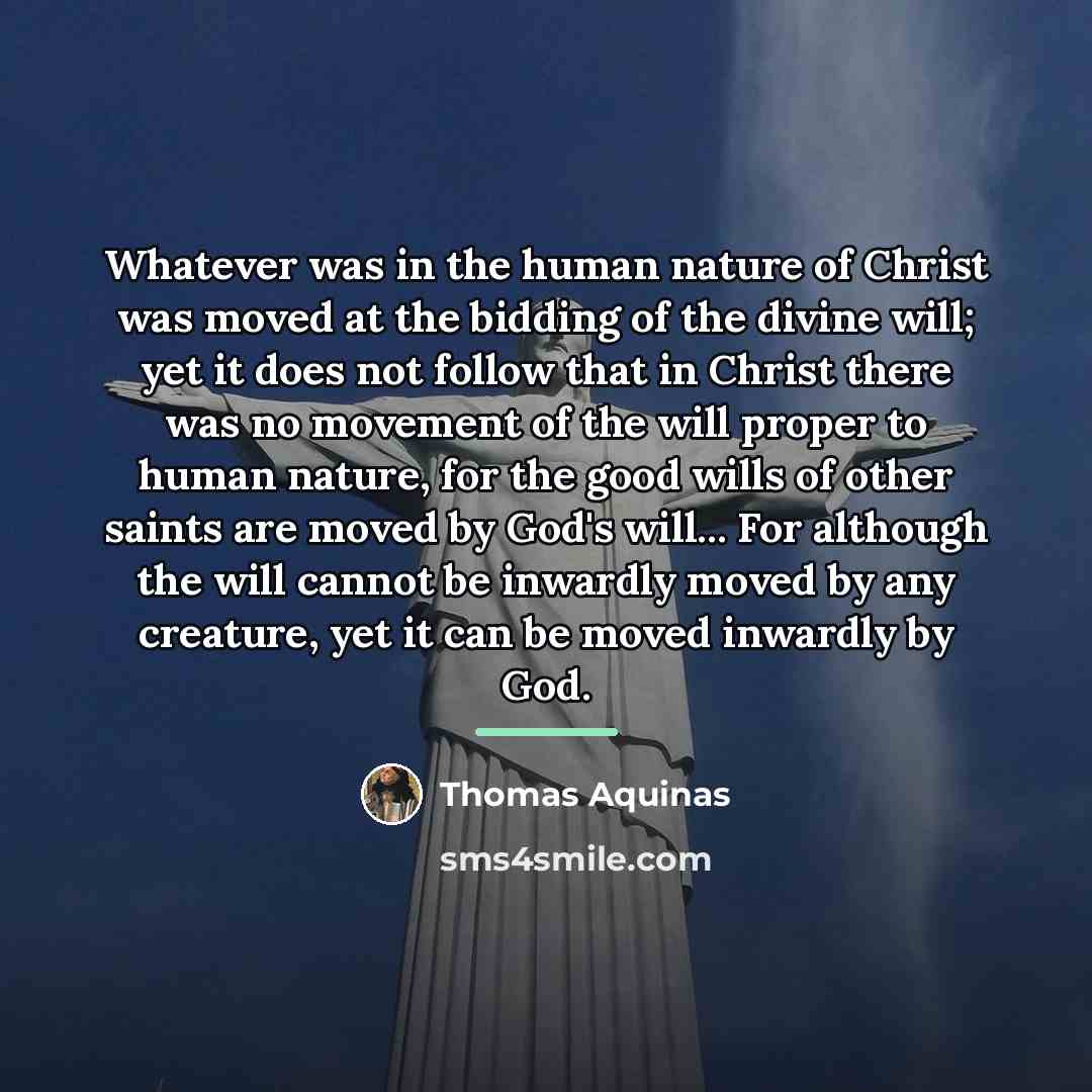 “Whatever was in the human nature of Christ was moved…” quote by Thomas Aquinas