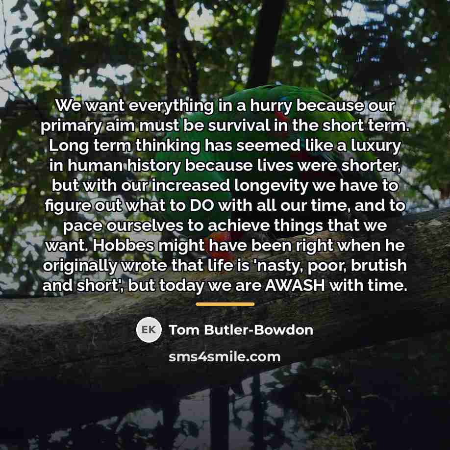 “We want everything in a hurry because our primary aim…” quote by Tom Butler-Bowdon