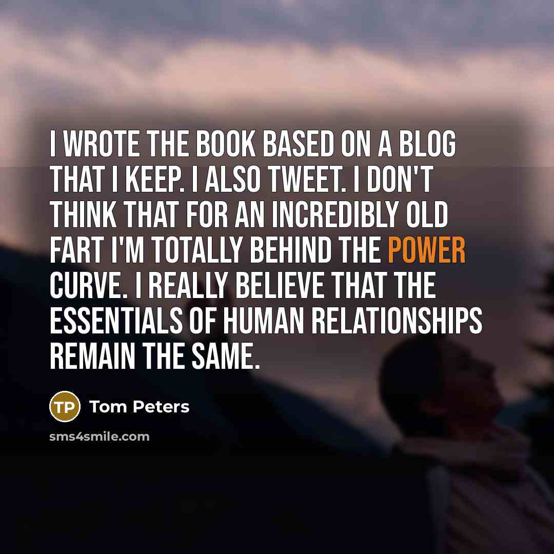 “I wrote the book based on a blog that I…” quote by Tom Peters