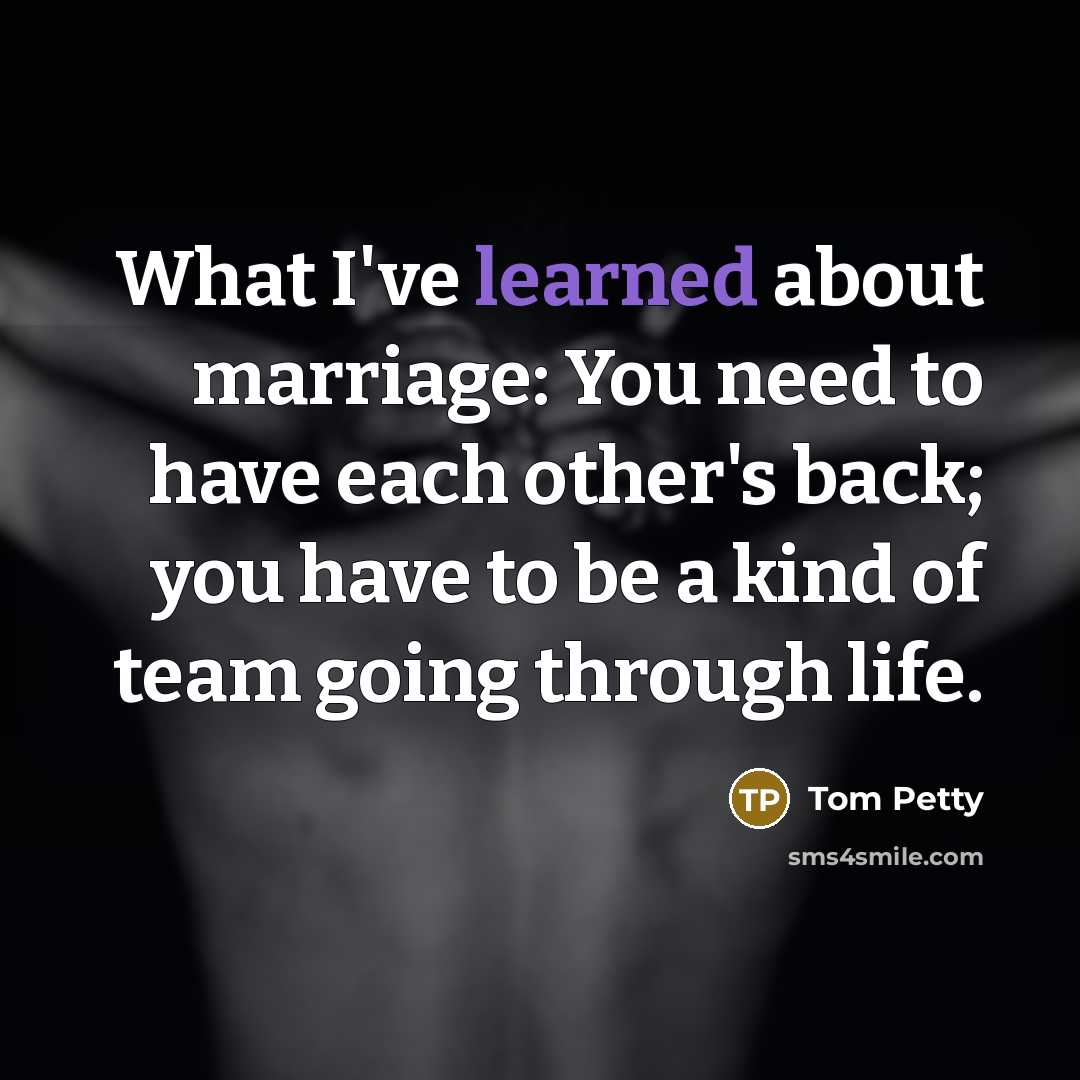 “What I've learned about marriage: You need to have each…” quote by Tom Petty