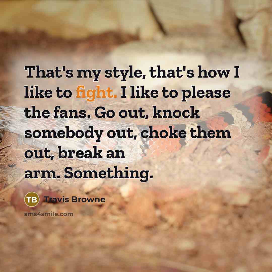 “That's my style, that's how I like to fight. I…” quote by Travis Browne