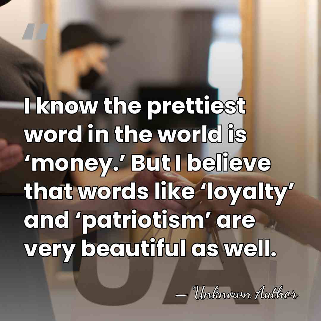 I know the prettiest word in the world is ‘money.’ But I&hellip; - Unknown Author