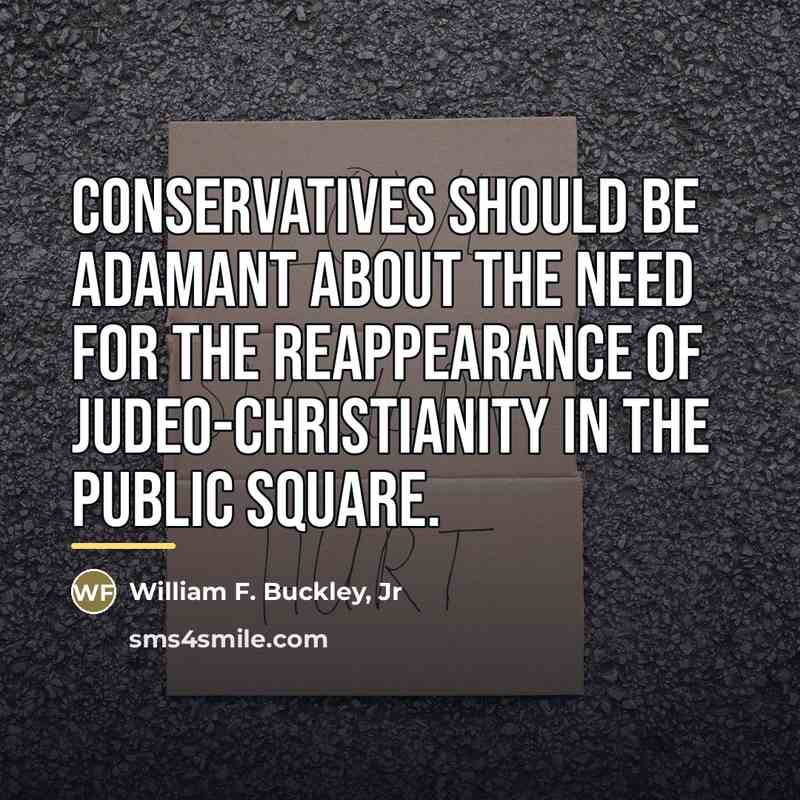 “Conservatives should be adamant about the need for the reappearance…” quote by William F. Buckley, Jr