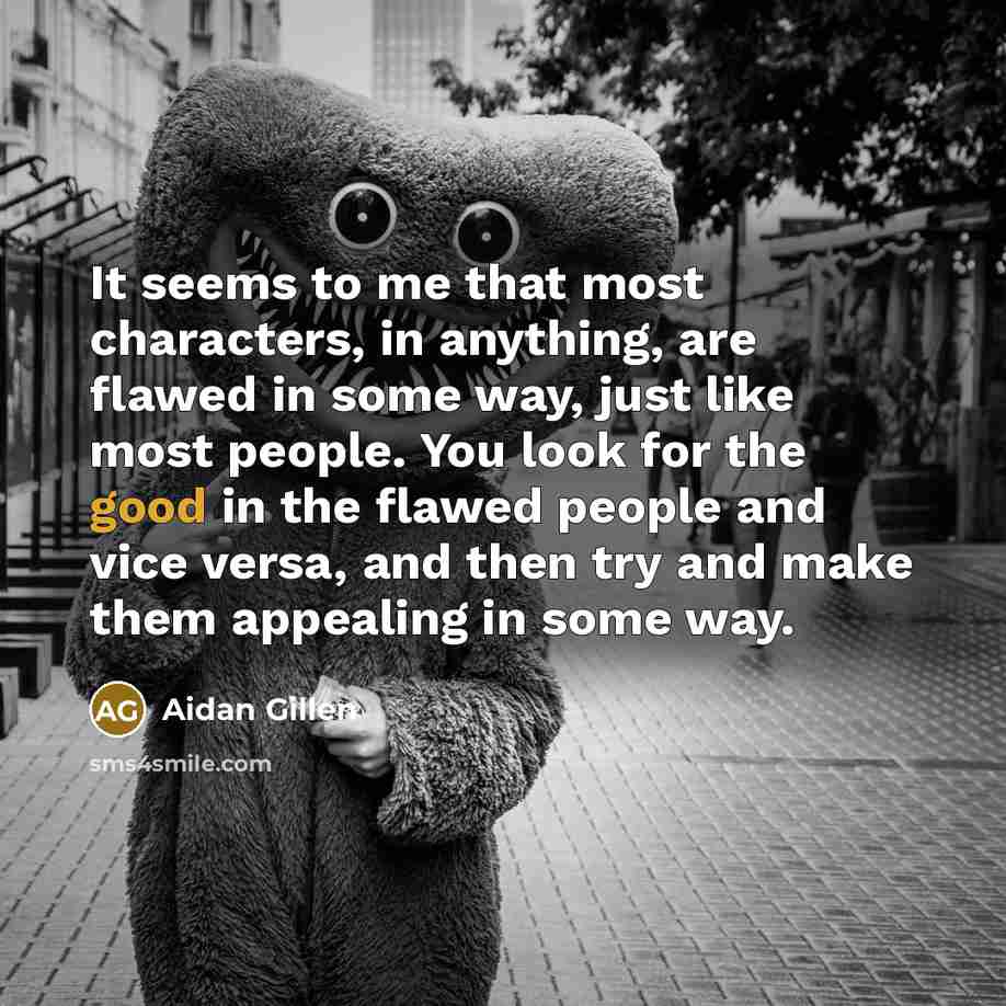 “It seems to me that most characters, in anything, are…” quote by Aidan Gillen