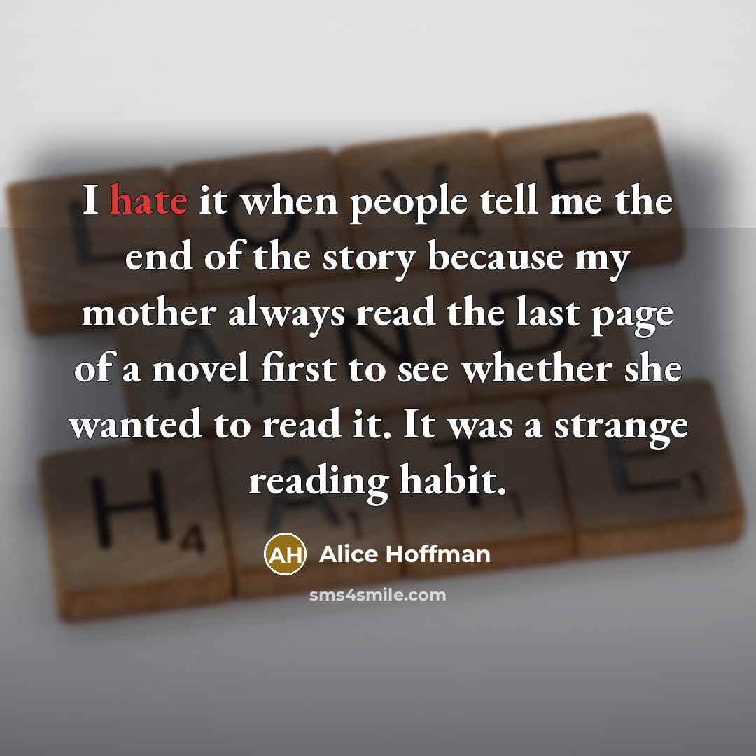“I hate it when people tell me the end of…” quote by Alice Hoffman