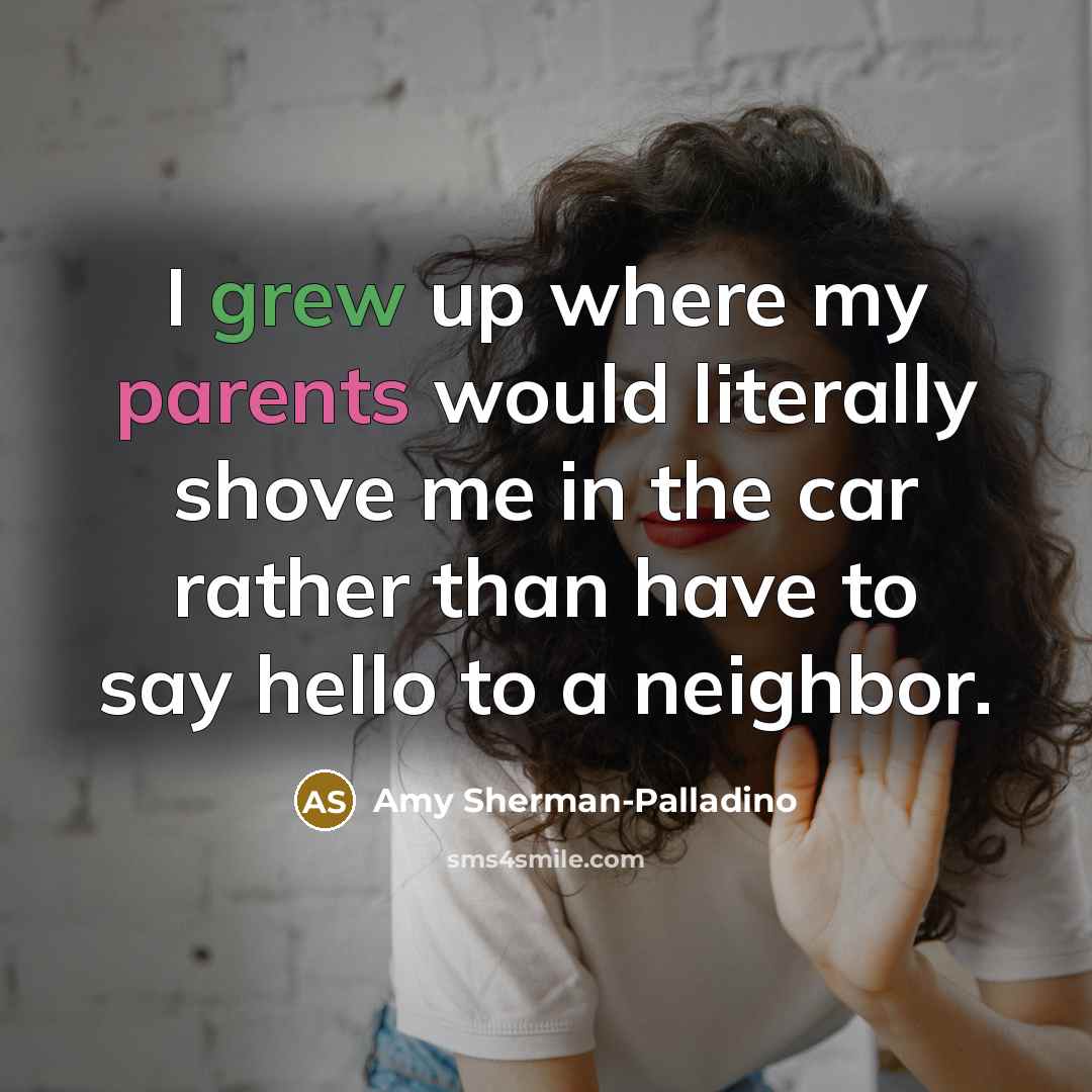 “I grew up where my parents would literally shove me…” quote by Amy Sherman-Palladino